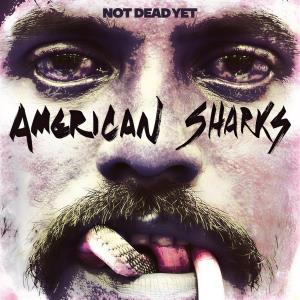 CD Shop - AMERICAN SHARKS NOT DEAD YET