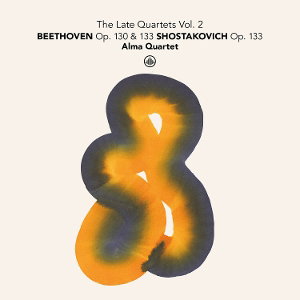 CD Shop - ALMA QUARTET THE LATE QUARTETS VOL. 2: BEETHOVEN OP. 130 & 133 - SHOSTAKOVICH OP. 133