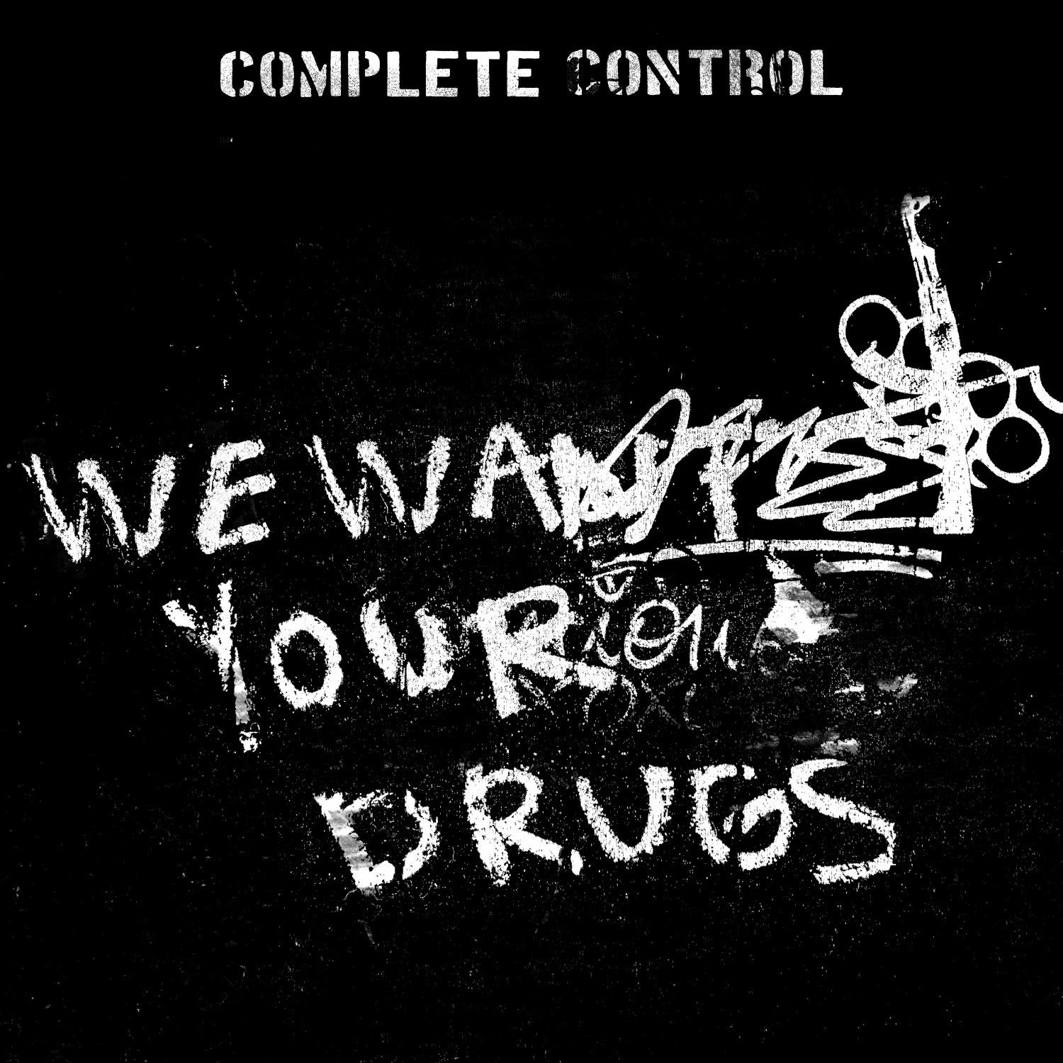 CD Shop - COMPLETE CONTROL WE WANT YOUR DRUGS -EP-