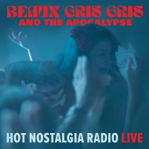 CD Shop - BEAUX GRIS GRIS & THE APOCALYPSE HOT NOSTALGIA RADIO LIVE