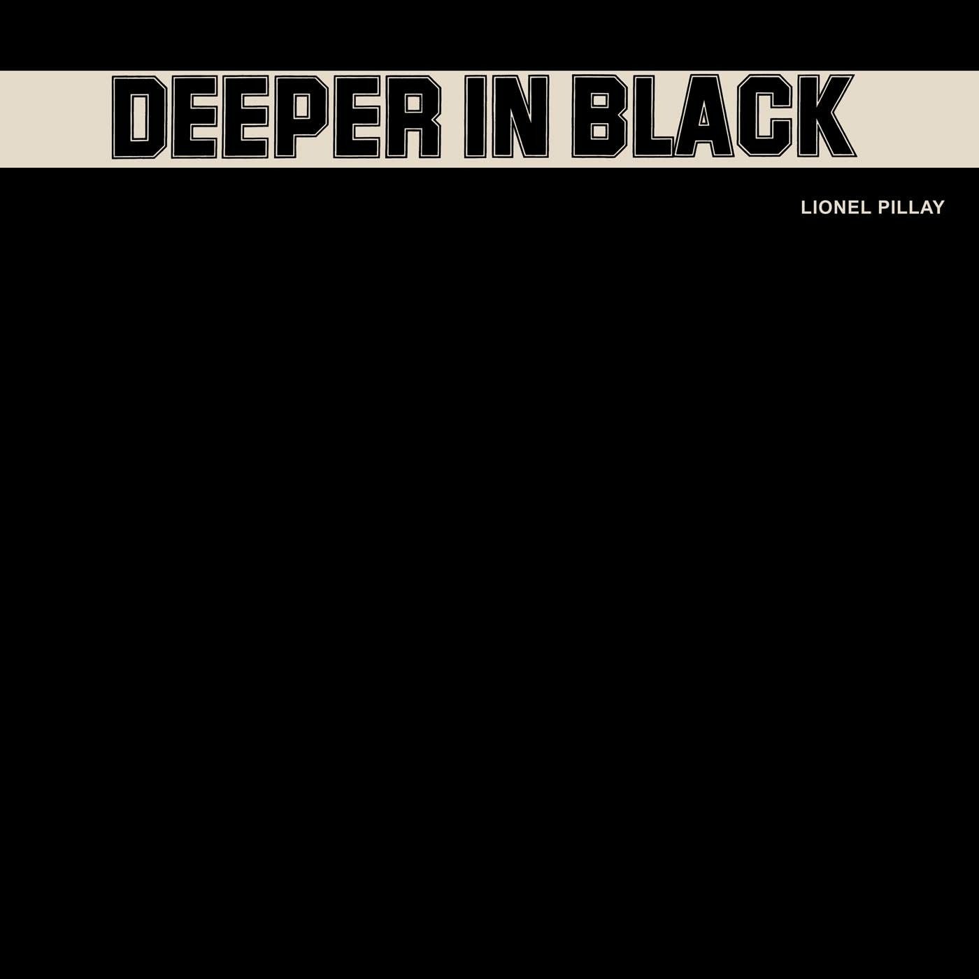 CD Shop - LIONEL PILLAY DEEPER IN BLACK