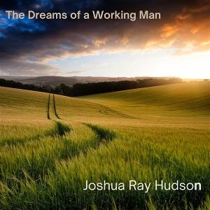 CD Shop - JOSHUA RAY HUDSON DREAMS OF A WORKING MAN