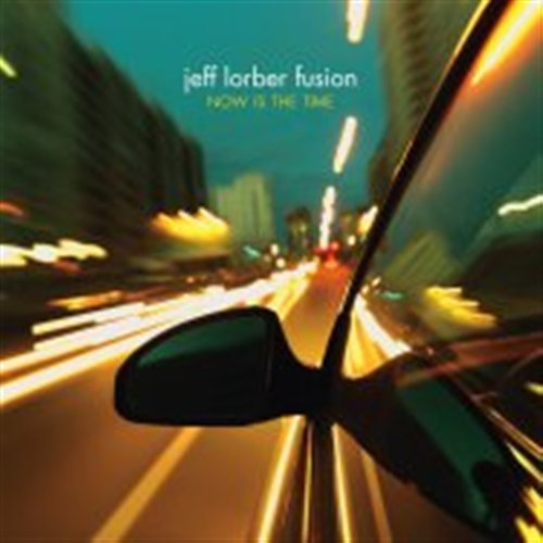 CD Shop - JEFF -FUSION- LORBER NOW IS THE TIME