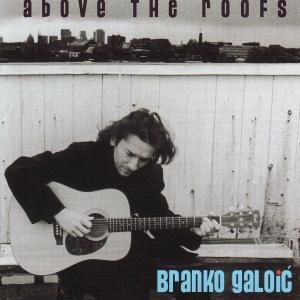 CD Shop - BRANKO GALOIC ABOVE THE ROOFS