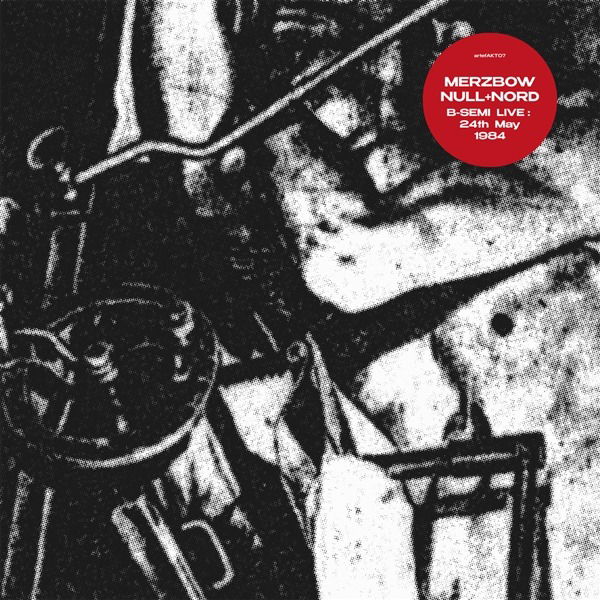 CD Shop - MERZBOW,NULL + NORD B-SEMI LIVE 25/4/1984