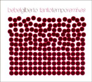 CD Shop - BEBEL GILBERTO TANTO TEMPO -RMXS-