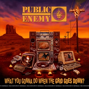 CD Shop - PUBLIC ENEMY What You Gonna Do When The Grid Goes Down?