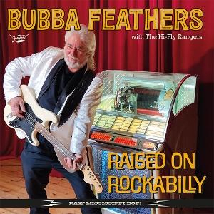 CD Shop - BUBBA FEATHERS,THE HI-FLY RANGERS RAISED ON ROCKABILLY