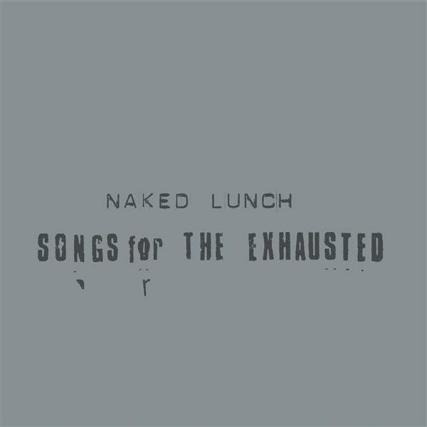 CD Shop - NAKED LUNCH SONGS FOR THE EXHAUSTED