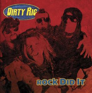 CD Shop - DIRTY RIG ROCK DID IT