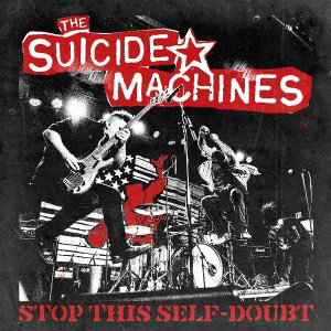 CD Shop - THE SUICIDE MACHINES STOP THIS SELF-DOUBT