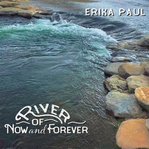 CD Shop - ERIKA PAUL RIVER OF NOW AND FOREVER