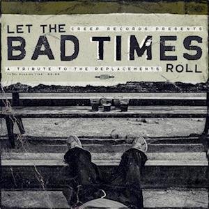 CD Shop - THE REPLACEMENTS LET THE BAD TIMES ROLL