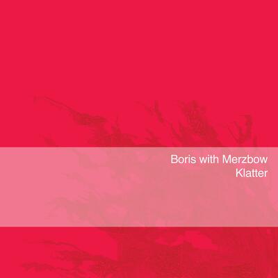 CD Shop - BORIS WITH MERZBOW KLATTER LTD.