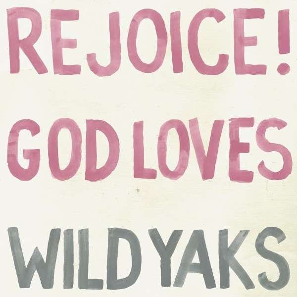 CD Shop - WILD YAKS REJOICE GOD LOVES WILD...