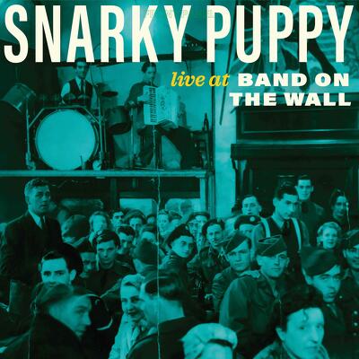 CD Shop - SNARKY PUPPY LIVE AT BAND ON THE WALL