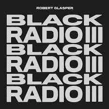 CD Shop - ROBERT GLASPER EXPERIMENT BLACK RADIO III