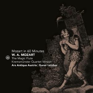 CD Shop - ARS ANTIQUA AUSTRIA,GUNAR LETZBOR MOZART IN 60 MINUTES - THE MAGIC FLUTE - KREMSMUNSTER QUARTET VERSION