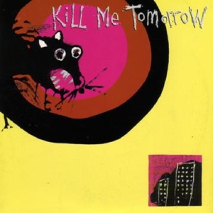 CD Shop - KILL ME TOMORROW 7-I REQUIRE CHOCOLATE