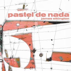 CD Shop - JAMES ELKINGTON PASTEL DE NADA