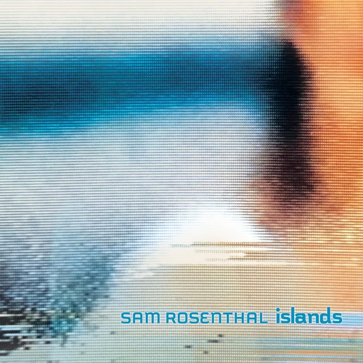CD Shop - SAM ROSENTHAL ISLANDS (2025 STEREO MIX)