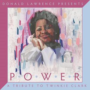 CD Shop - DONALD LAWRENCE DONALD LAWRENCE PRESENTS POWER: A TRIBUTE TO TWINKIE CLARK