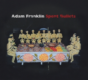 CD Shop - ADAM FRANKLIN SPENT BULLETS