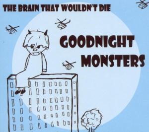 CD Shop - GOODNIGHT MONSTERS BRAIN THAT WOULDN\