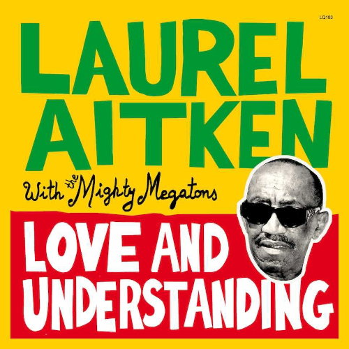 CD Shop - LAUREL AITKEN,MIGHTY MEGATONS LOVE AND UNDERSTANDING