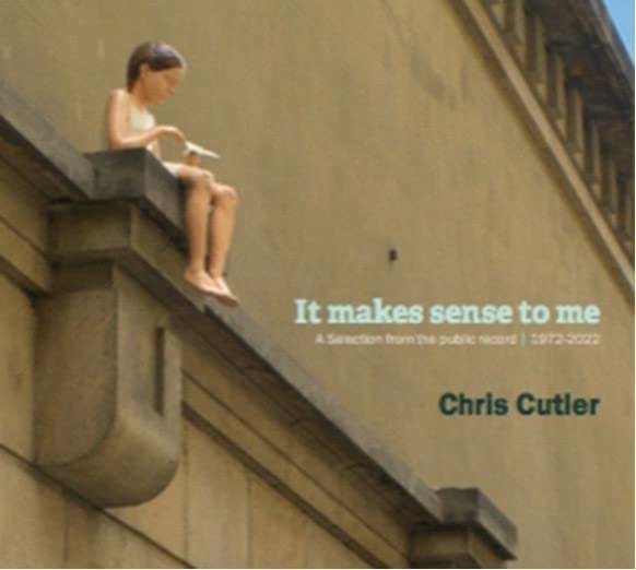CD Shop - CHRIS CUTLER IT MAKES SENSE TO ME