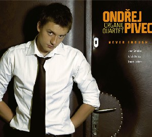 CD Shop - ONDREJ PIVEC ORGANIC QUARTET NEVER ENOUGH
