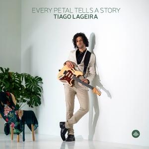 CD Shop - TIAGO LAGEIRA EVERY PETAL TELLS A STORY