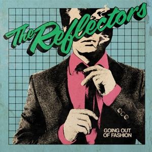 CD Shop - THE REFLECTORS GOING OUT OF FASHION