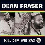 CD Shop - DEAN FRASER KILL DEM WILD SAX