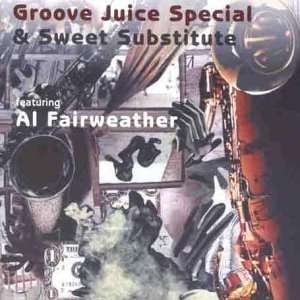 CD Shop - GROOVE JUICE SPECIAL & SWEET SUBSTITUTE W. AL FAIR GROOVE JUICE SPECIAL &...