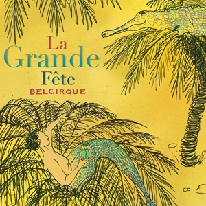 CD Shop - BELCIRQUE LA GRANDE FETE