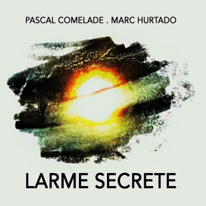 CD Shop - PASCAL & MARC HURTADO COMELADE LARME SECRETE