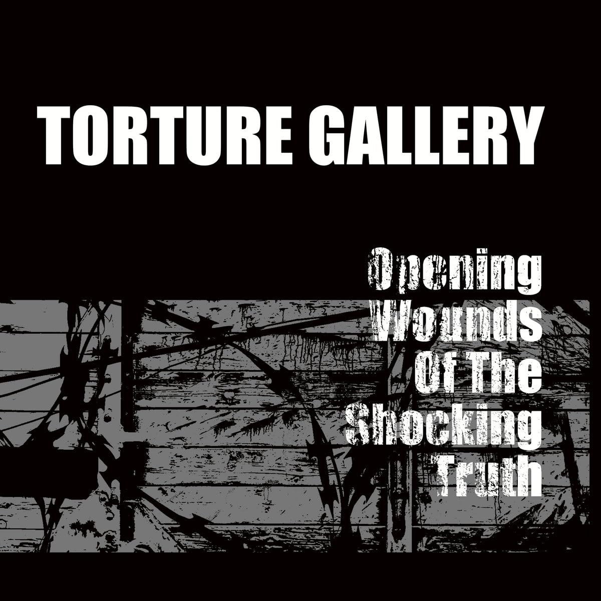 CD Shop - TORTURE GALLERY OPENING WOUNDS OF THE SHOCKING TRUTH