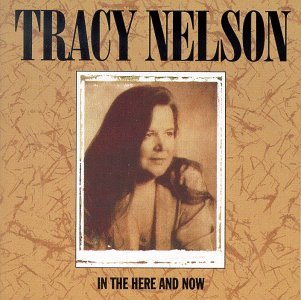 CD Shop - TRACY NELSON IN THE HERE AND NOW