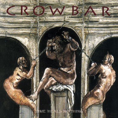 CD Shop - CROWBAR TIME HEALS NOTHING