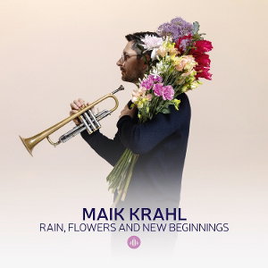 CD Shop - MAIK KRAHL RAIN, FLOWERS AND NEW ...