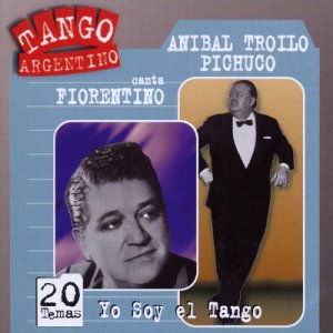 CD Shop - ANIBAL TROILO,FRANCISCO FIORENTINO YO SOY EL TANGO