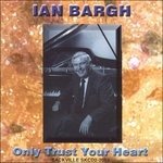 CD Shop - IAN BARGH ONLY TRUST YOUR HEART