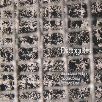 CD Shop - SEBASTIANO MELONI,NICOLA COSSU,ROBERTO DANI DIALOGUES