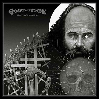CD Shop - GOSPEL OF THE FUTURE BLOWTORCH MANKIND