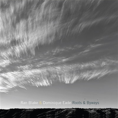 CD Shop - RAN BLAKE,DOMINIQUE EADE ROOTS AND BYWAYS