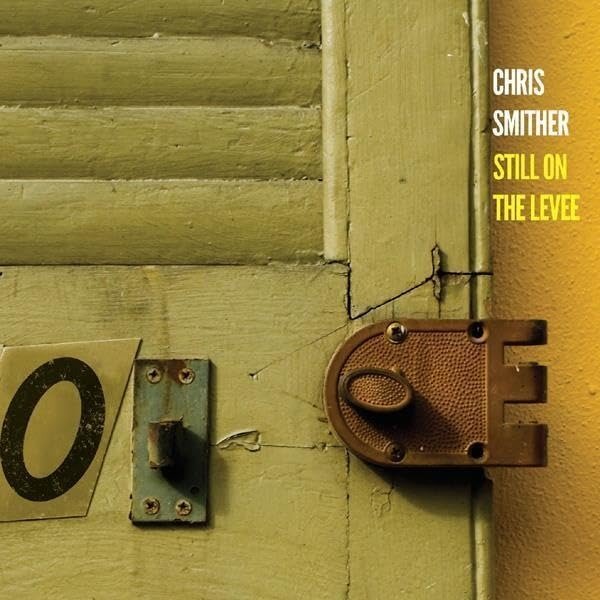 CD Shop - CHRIS SMITHER STILL ON THE LEVEE