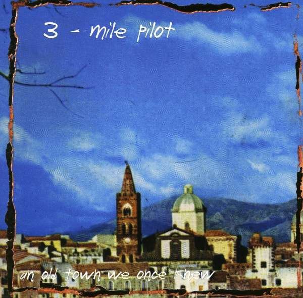 CD Shop - THREE MILE PILOT SONGS FROM AN OLD TOWN