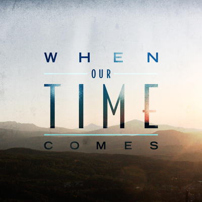 CD Shop - WHEN OUR TIME COMES WHEN OUR TIME COMES