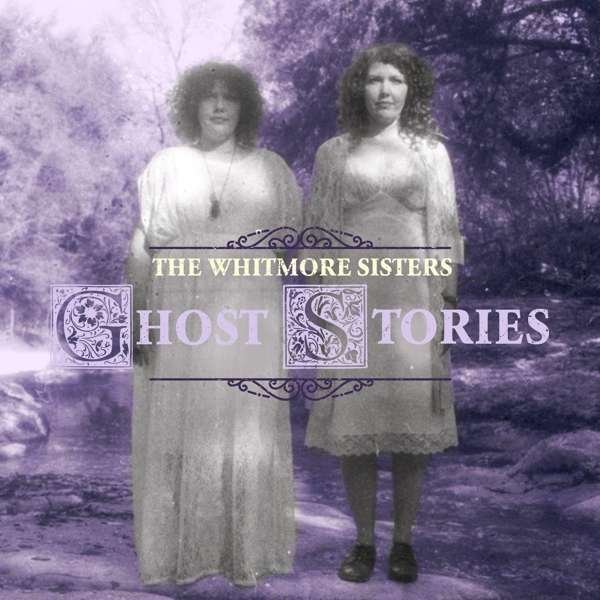 CD Shop - WHITMORE SISTERS GHOST STORIES